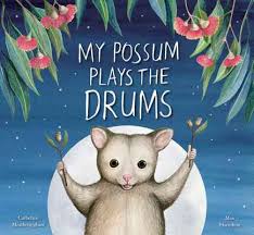 Book - My Possum Plays the Drums - Catherine Meatheringham & Max Hamilton.